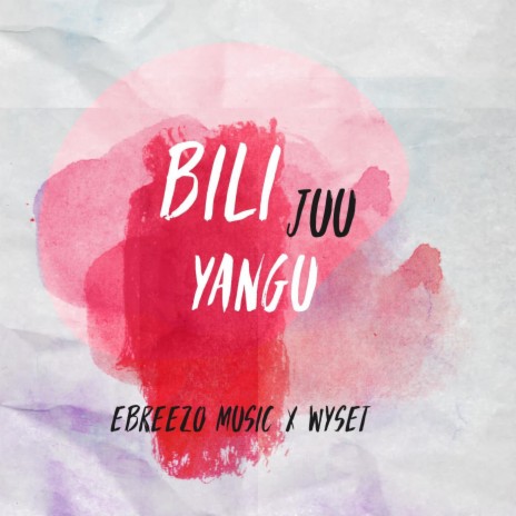 BILI JUU YANGU | Boomplay Music