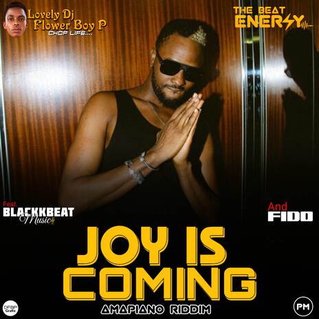 Joy Is Coming (Amapiano Riddim) ft. Blackk Beat Music & Fido