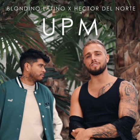 UPM ft. Hector del Norte | Boomplay Music