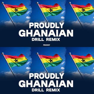 Proudly Ghanaian Drill Remixx