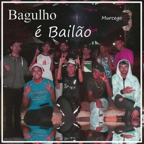 Bagulho é Bailão ft. Murcego & MC Alexandre JR