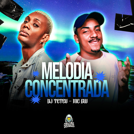 Melodia Concentrada ft. DJ Teteu & Falcão dos Bailes | Boomplay Music