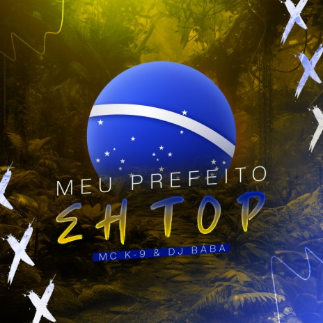 Meu Prefeito Eh Top ft. Dj Bába | Boomplay Music