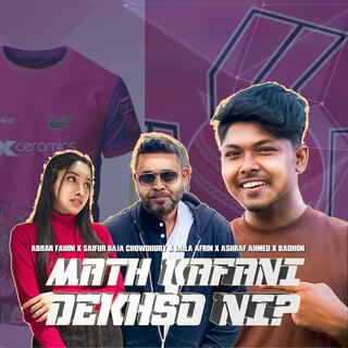 Math Kafani Dekhso Ni (feat. Badhon & Saifur Raja Chowdhury) lyrics | Boomplay Music