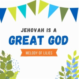 Jehovah Is a Great God