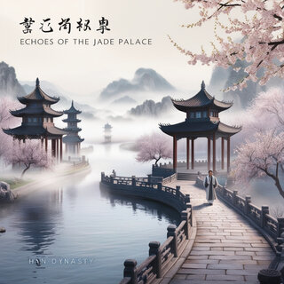 Echoes of the Jade Palace: a Journey Through the Han Dynasty