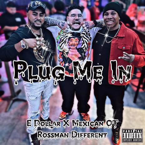 Plug Me In ft. That Mexican OT & Rossman Different | Boomplay Music