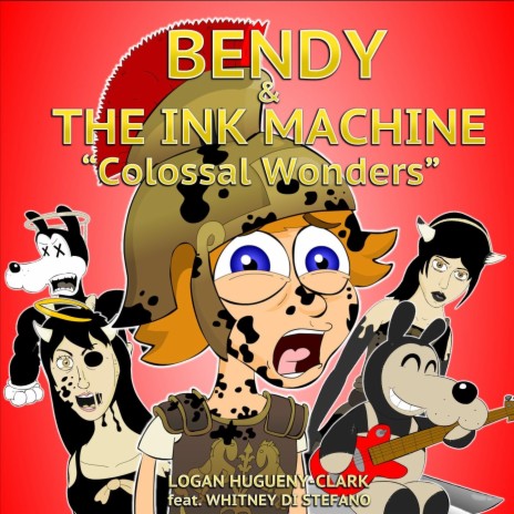 Bendy and the Ink Machine: Colossal Wonders (feat. Whitney Di Stefano) | Boomplay Music