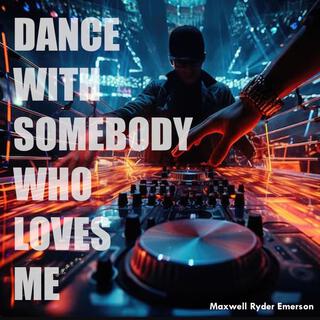 Dance With Somebody Who Loves Me lyrics | Boomplay Music