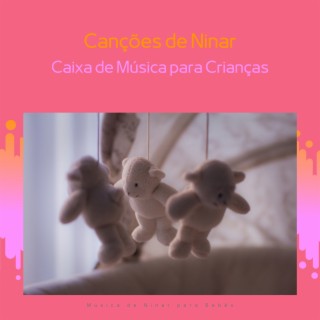 Canções de Ninar: Caixa de Música para Crianças