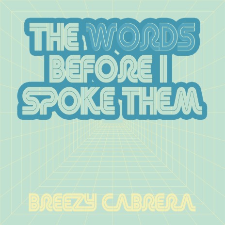 The Words Before I Spoke Them | Boomplay Music