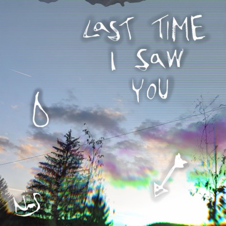 last time I saw you | Boomplay Music