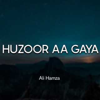 Huzoor Aa Gaya