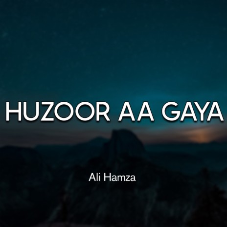 Huzoor Aa Gaya | Boomplay Music