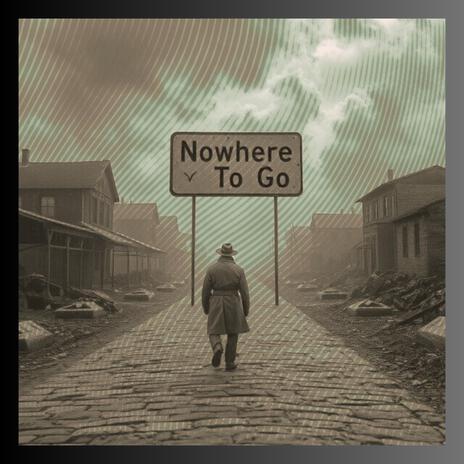 Nowhere To Go | Boomplay Music