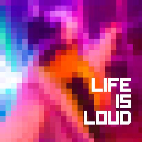 Life is Loud ft. Life of Boris