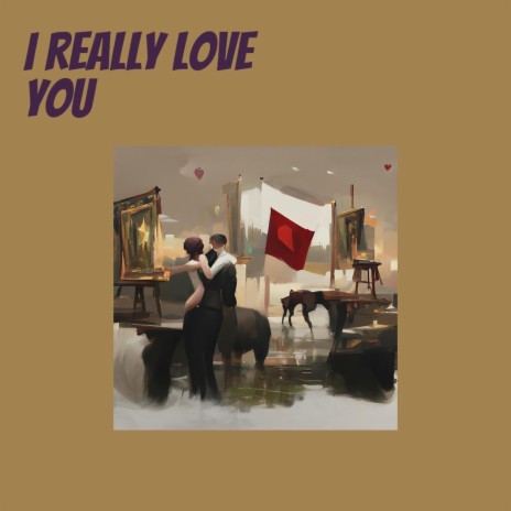 I Really Love You | Boomplay Music