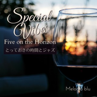 Special Vibes:とっておきの時間とジャズ - Five on the Horizon