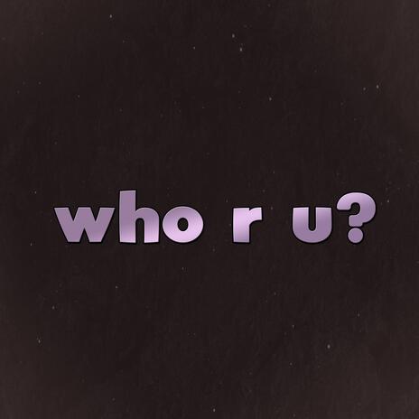 who r u | Boomplay Music