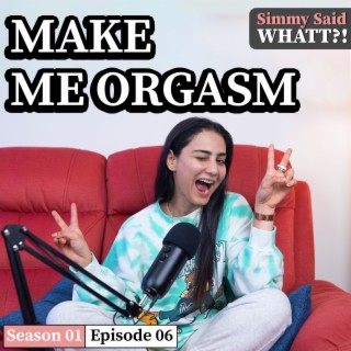 Episode 6 Make me orgasm Podcast Boomplay