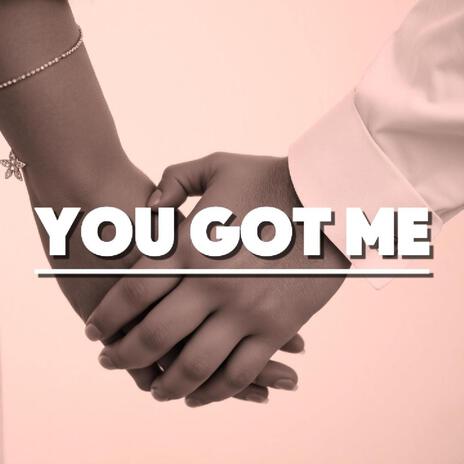 You Got Me | Boomplay Music