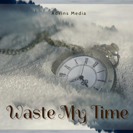 Waste My Time | Boomplay Music