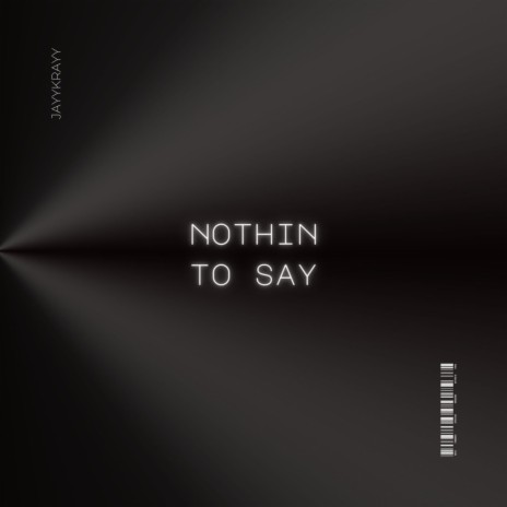 NOTHIN TO SAY | Boomplay Music