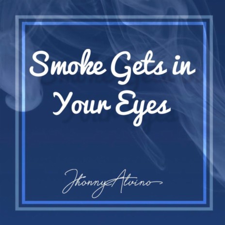 Smoke Gets In Your Eyes | Boomplay Music