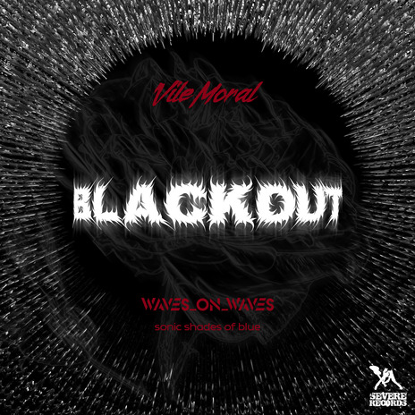 Blackout ft. VileMoral, Sonic Shades Of Blue, Waves On Waves 1987 & Waves On Waves After Dark | Boomplay Music