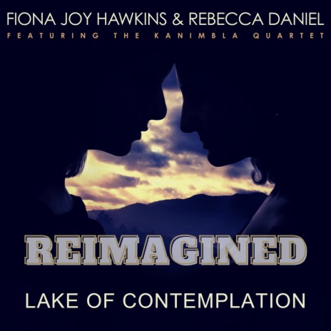 Lake of Contemplation (REIMAGINED) ft. Rebecca Daniel & Kanimbla Quartet