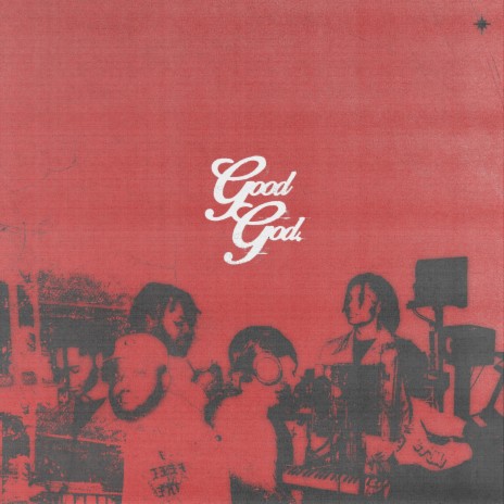 GOOD GOD ft. Will Cherry, Z-Wells & Xavier Clark