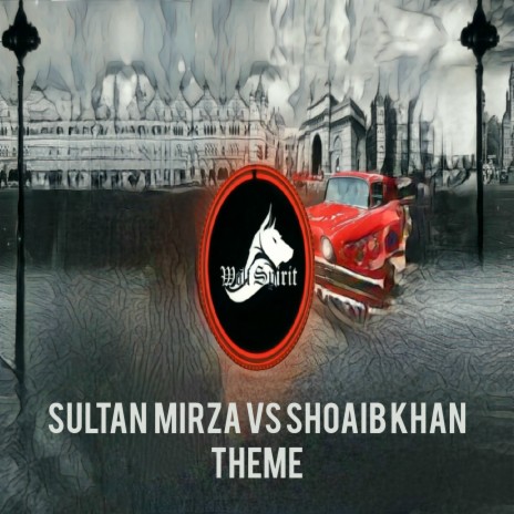 Sultan Mirza Vs Shoaib Khan Theme (Once Upon a Time in Mumbai) | Boomplay Music