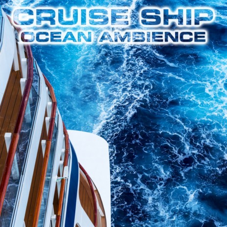 Sleep Cruise Ship Ocean Noise (feat. Atmospheres White Noise Sounds, Ocean Sounds FX, Mega Yacht Atmosphere Sounds, Luxury Yacht Atmosphere Sounds, Ocean Atmosphere Sounds & Cruise Ship Engine Sound) | Boomplay Music