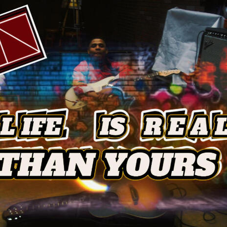 My Life Is Realer Than Yours | Boomplay Music