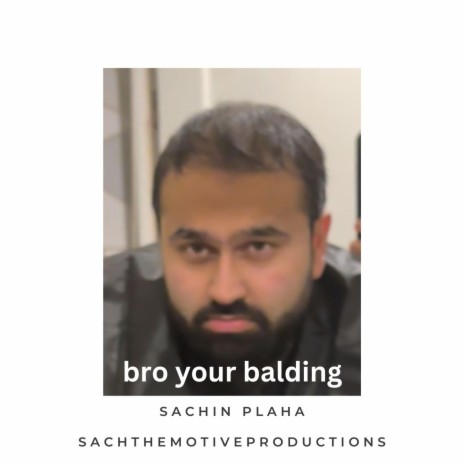 bro your balding