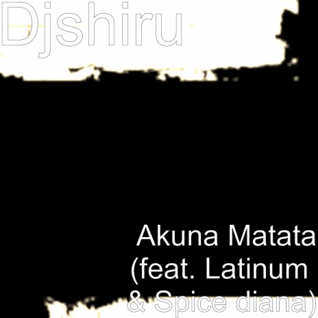 Akuna Matata (feat. Latinum & Spice Diana)