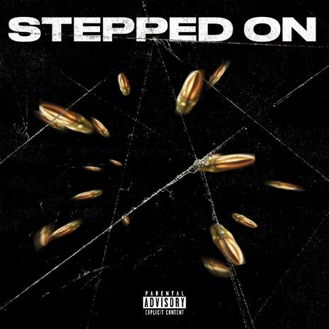 Stepped on | Boomplay Music