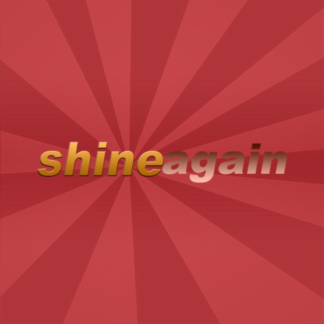 SHINE AGAIN | Boomplay Music