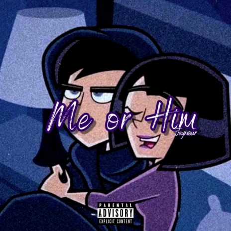 Me or Him | Boomplay Music
