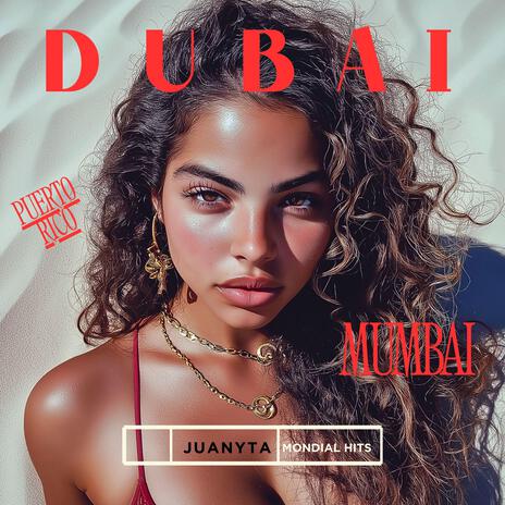 Dubai Puerto Rico Mumbai ft. Mondial Hits | Boomplay Music