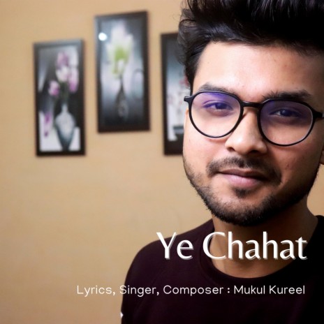 Ye Chahat | Boomplay Music