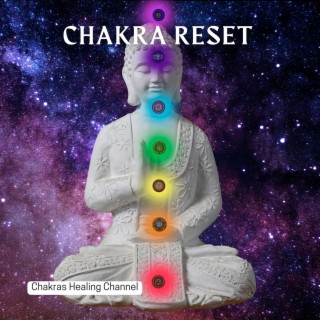 Chakra Reset: Restoration and Activation of the 7 Chakras