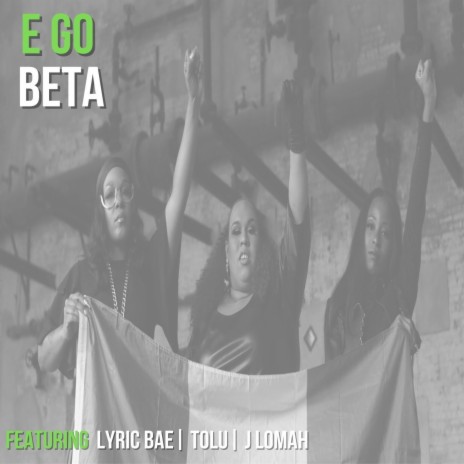 E Go Beta (feat. Tolu & J Lomah) | Boomplay Music