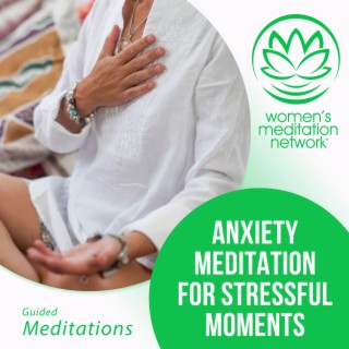 Anxiety Meditation for Stressful Moments