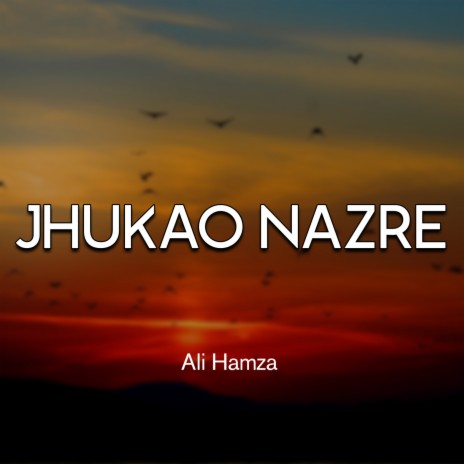 Jhukao Nazre | Boomplay Music