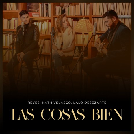 Las Cosas Bien ft. Nath Velasco & Lalo Desezarte | Boomplay Music