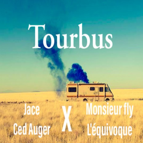 Tourbus ft. Ced Auger, Monsieur fly & L'équivoque | Boomplay Music