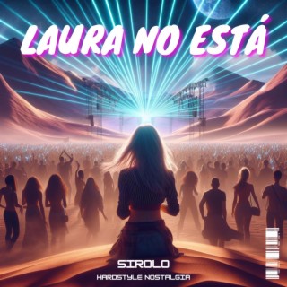 LAURA NO ESTA (Hardstyle Version) lyrics | Boomplay Music