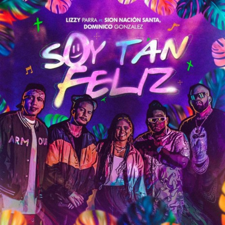 Soy Tan Feliz ft. DOMINICO GONZALEZ & Sion Nación Santa | Boomplay Music