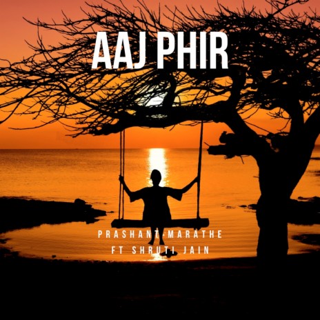 Aaj Phir ft. Shruti Jain | Boomplay Music
